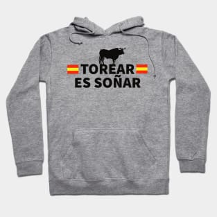 Torear es soñar torero torero spain Hoodie